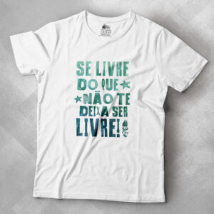 camiseta Se Livre do que não te deixa ser livre